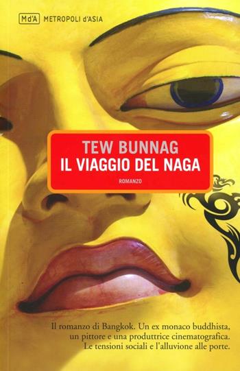 Il viaggio del Naga - Tew Bunnag - Libro Metropoli d'Asia 2012, Narratori | Libraccio.it