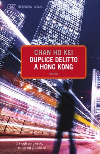 Duplice delitto a Hong Kong - Kei Chan Ho - Libro Metropoli d'Asia 2012, Narratori | Libraccio.it