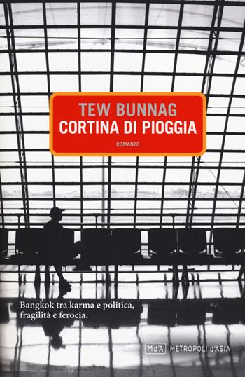 Cortina di pioggia - Tew Bunnag - Libro Metropoli d'Asia 2014, Narratori | Libraccio.it