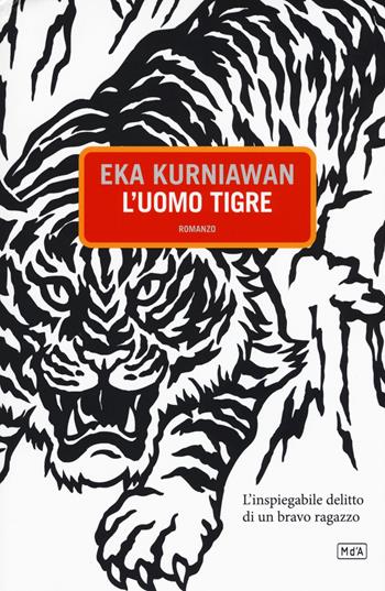 L' uomo tigre - Eka Kurniawan - Libro Metropoli d'Asia 2015, Narratori | Libraccio.it