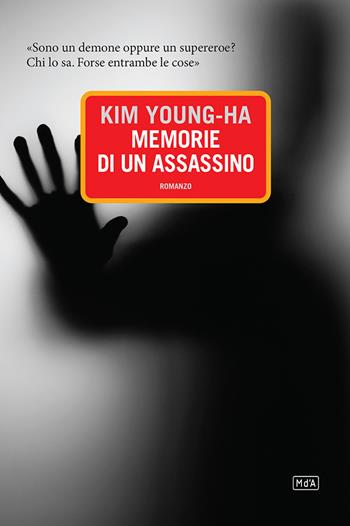 Memorie di un assassino - Young-ha Kim - Libro Metropoli d'Asia 2015, Narratori | Libraccio.it