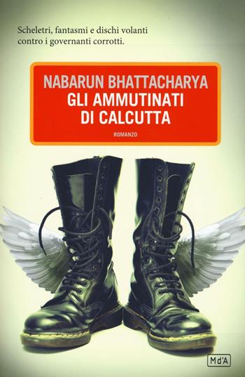 Gli ammutinati di Calcutta - Nabarun Bhattacharya - Libro Metropoli d'Asia 2016, Narratori | Libraccio.it