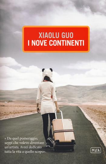 I nove continenti - Xiaolu Guo - Libro Metropoli d'Asia 2018, Narratori | Libraccio.it