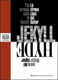 Lo strano caso del dottor Jekyll e del signor Hyde. Testo inglese a fronte - Robert Louis Stevenson - Libro Alia (Milano) 2009 | Libraccio.it