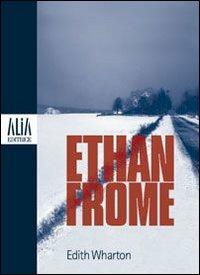 Ethan Frome. Testo inglese a fronte - Edith Wharton - Libro Alia (Milano) 2010 | Libraccio.it