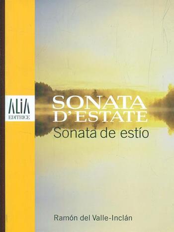 Sonata d'estate. Testo spagnolo a fronte - Ramón del Valle-Inclán - Libro Alia (Milano) 2011 | Libraccio.it