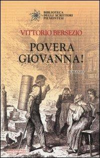 Povera Giovanna! - Vittorio Bersezio - Libro Editrice Tipografia Baima-Ronchetti 2008, Biblioteca degli scrittori piemontesi | Libraccio.it