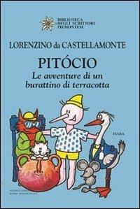 Pitócio. Le avventure di un burattino di terracotta - Lorenzino da Castellamonte - Libro Editrice Tipografia Baima-Ronchetti 2009, Biblioteca degli scrittori piemontesi | Libraccio.it