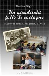 Un giradischi fatto di castagne. Storie di scuola, di gente, di vita