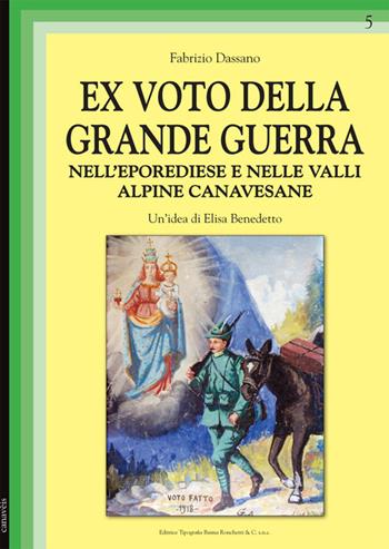 Ex voto della grande guerra - Fabrizio Dassano, Elisa Benedetto - Libro Editrice Tipografia Baima-Ronchetti 2018, Canavèis | Libraccio.it