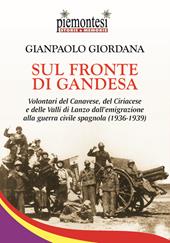 Sul fronte di Gandesa. Volontari del Canavese, del Ciriacese e delle Valli di Lanzo dall'emigrazione alla guerra civile spagnola (1936-1939)