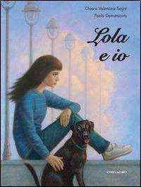 Lola e io - Chiara Valentina Segré - Libro Camelozampa 2015, Le piume | Libraccio.it