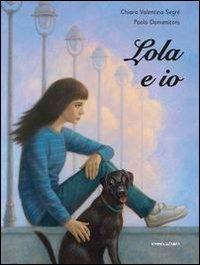 Lola e io - Chiara Valentina Segré - Libro Camelozampa 2015, Le piume | Libraccio.it