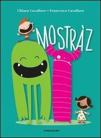 Mostraz - Chiara Cavallaro, Francesca Cavallaro - Libro Camelozampa 2013, Le piume | Libraccio.it