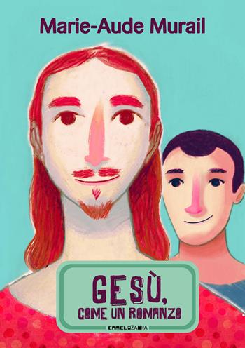 Gesù, come un romanzo - Marie-Aude Murail - Libro Camelozampa 2015, Gli arcobaleni | Libraccio.it