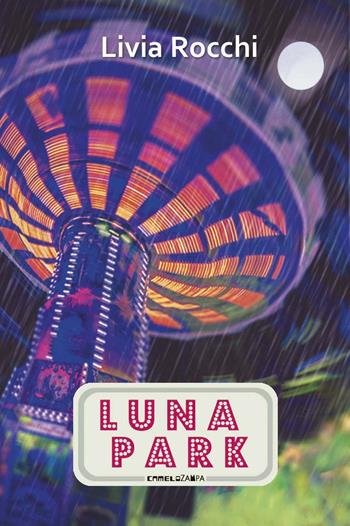 Luna Park - Livia Rocchi - Libro Camelozampa 2016, Gli arcobaleni | Libraccio.it