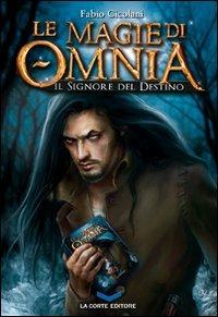 Le magie di Omnia. Il signore del destino - Fabio Cicolani - Libro La Corte Editore 2009, Labyrinth | Libraccio.it
