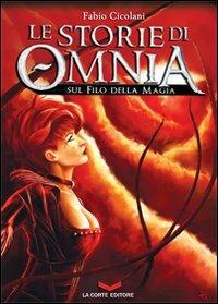Le storie di Omnia. Sul filo della magia - Fabio Cicolani - Libro La Corte Editore 2010, Labyrinth | Libraccio.it