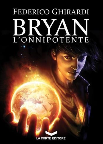 L'onnipotente. Bryan. Vol. 4 - Federico Ghirardi - Libro La Corte Editore 2014, Labyrinth | Libraccio.it