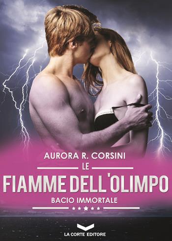 Le fiamme dell'olimpo. Bacio immortale. Vol. 3 - Aurora R. Corsini - Libro La Corte Editore 2014, Labyrinth | Libraccio.it