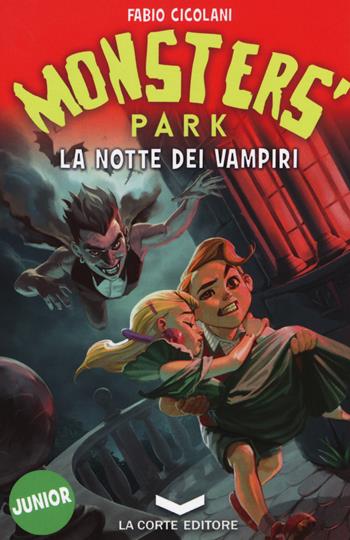 La notte dei vampiri - Fabio Cicolani - Libro La Corte Editore 2017, Monsters' park | Libraccio.it