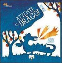Attenti al drago! - Mariagrazia Bertarini - Libro Bacchilega Editore 2011, Ristorie | Libraccio.it