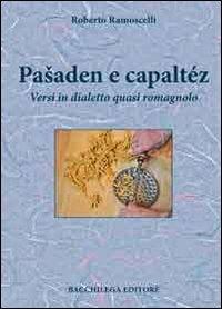 Paaaden e capaltéz. Versi in dialetto quasi romagnolo - Roberto Ramoscelli - Libro Bacchilega Editore 2011, Le rime | Libraccio.it