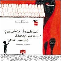 Quando i bambini disegnavano sui muri. Una storia di Dozza - Roberta Giacometti - Libro Bacchilega Editore 2011, Ristorie | Libraccio.it