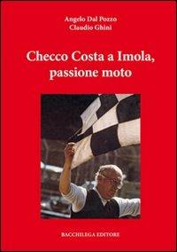 Checco Costa a Imola, passione moto. Con DVD - Angelo Dal Pozzo, Claudio Ghini - Libro Bacchilega Editore 2011, Gli album di foto & storie | Libraccio.it
