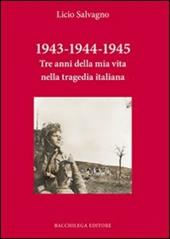1943-1944-1945. Tre anni della mia vita nella tragedia italiana