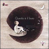 Questo è il buio - Gianna Braghin - Libro Bacchilega Editore 2012 | Libraccio.it