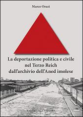 La deportazione politica e civile nel Terzo Reich dall'archivio dell'Aned imolese