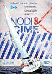 Nodi e cime. Videomanuale per la nautica. Con DVD  - Libro AltreOnde Edizioni 2010 | Libraccio.it