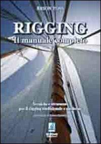 Rigging. Il manuale completo. Tecniche e strumenti per il rigging tradizionale e moderno - Brion Toss - Libro AltreOnde Edizioni 2011 | Libraccio.it