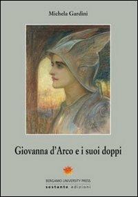 Giovanna d'Arco e i suoi doppi - Michela Gardini - Libro Sestante 2009, Bergamo University Press | Libraccio.it