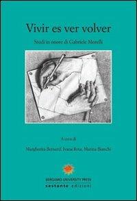 Vivir es volver. Studi in onore di Gabriele Morelli  - Libro Sestante 2009, Bergamo University Press | Libraccio.it
