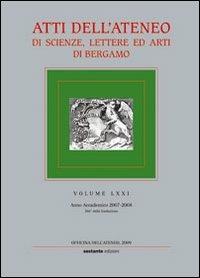 Atti dell'Ateneo di scienze, lettere ed arti di Bergamo. Vol. 71  - Libro Sestante 2009, Officina dell'Ateneo | Libraccio.it