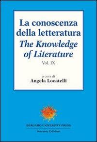 La conoscenza della letteratura-The knowledge of literature. Vol. 9  - Libro Sestante 2010, Bergamo University Press | Libraccio.it