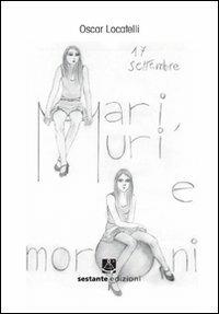 Mari, muri e moroni - Oscar Locatelli - Libro Sestante 2010 | Libraccio.it
