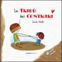 La tribù dei contrari. Con CD Audio - Lucia Naldi - Libro Sestante 2011, Narrativa | Libraccio.it