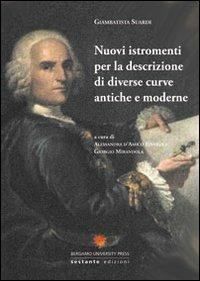 Nuovi istromenti per la descrizione di diverse curve antiche e moderne - Gianbattista Suardi - Libro Sestante 2011, Bergamo University Press | Libraccio.it