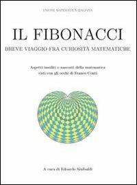 Il Fibonacci. Breve viaggio fra curiosità matematiche  - Libro Unione Matematica Italiana 2011 | Libraccio.it