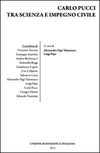 Carlo Pucci tra scienza e impegno civile  - Libro Unione Matematica Italiana 2014 | Libraccio.it
