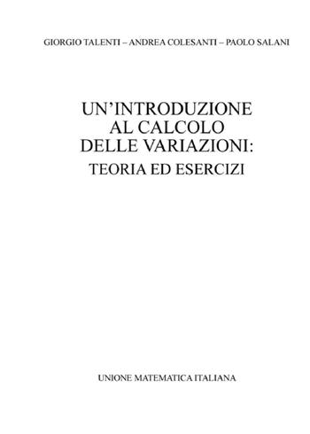 Un' introduzione al calcolo delle variazioni. Teoria ed esercizi - Giorgio Talenti, Andrea Colesanti, Paolo Salani - Libro Unione Matematica Italiana 2016 | Libraccio.it