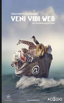 Veni, vidi, web - Gianroberto Casaleggio - Libro Casaleggio Associati | Libraccio.it