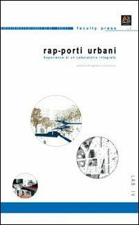 Rap-porti urbani. Sperimentazione di un laboratorio integrato  - Libro Sala 2010, Faculty press | Libraccio.it