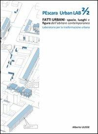 Pescara urban lab. Fatti urbani. Spazio luoghi e figure dell'abitare contemporaneo. Vol. 2 - Alberto Ulisse - Libro Sala 2011 | Libraccio.it