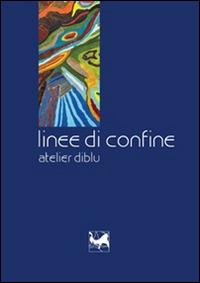 Linee di confine. Atelier diblu - Giorgio Bedoni, Simona Olivieri - Libro Sala 2014 | Libraccio.it