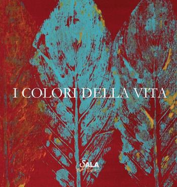 I colori della vita. Ediz. illustrata - Laura Tonani, Paolo Vietti, Anna Villa - Libro Sala 2016 | Libraccio.it