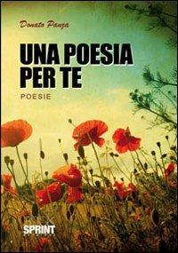 Una poesia per te - Donato Panza - Libro Booksprint 2010 | Libraccio.it